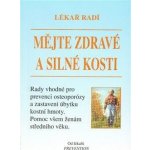 Mějte zdravé a silné kosti Lékař radí, Rady vhodné pro prevenci osteoporózy a zastavení úbytku kostní hmoty... – Hledejceny.cz