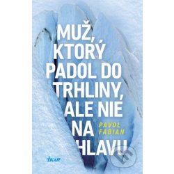 Muž, ktorý padol do trhliny, ale nie na hlavu - Pavol Fabian