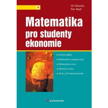 Matematika pro studenty ekonomie - Moučka J., Rádl P.