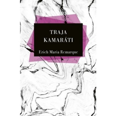 Traja Kamaráti - Erich Maria Remarque