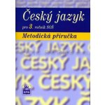 Český jazyk pro 3. ročník SOŠ - Metodická příručka - Čechová Marie a kolektiv – Sleviste.cz