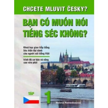 Chcete mluvit Česky - Vietnamská učebnice - Helena Remediosová