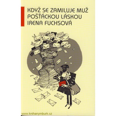 Když se zamiluje muž pošťáckou láskou - Irena Fuchsová – Hledejceny.cz