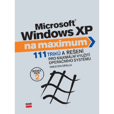 Microsoft Windows XP na maximum - Preston Gralla – Zboží Mobilmania