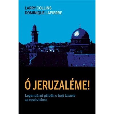 Ó Jeruzaléme! - Legendární příběh o boji Izraele za nezávislost, 2. vydání - Larry Collins – Zboží Mobilmania