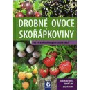 Kniha Drobné ovoce a skořápkoviny Přes 140 barevných fotografií a popisů odrůd
