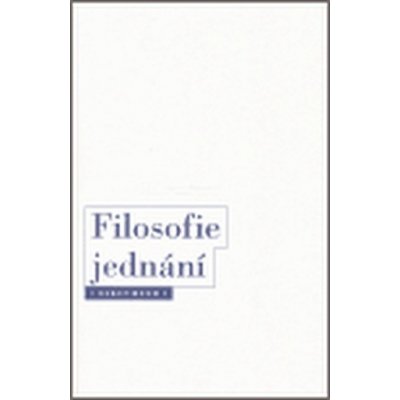 Filosofie jednání - Ondřej Švec – Hledejceny.cz