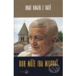 Boh môže iba milovať - Leutenegger Sabine, z Taizé Roger – Hledejceny.cz