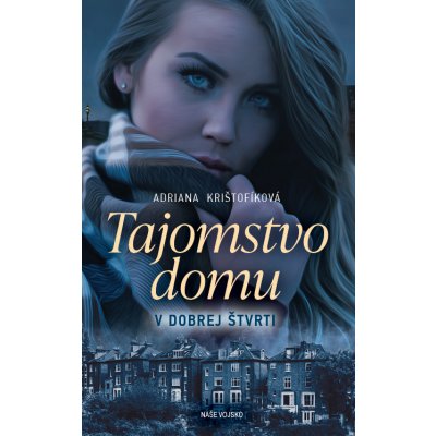 Tajomstvo domu v dobrej štvrti - Adriana Krištofíková – Hledejceny.cz