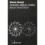 Jednání, diskurs, kritika. Myslet společnost - Nohejl Marek – Hledejceny.cz