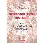 Dobrodružství historie - Jiří Sommer – Hledejceny.cz