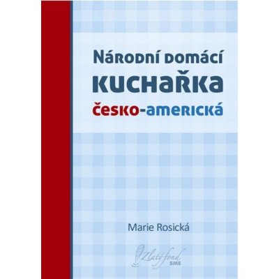 Rosická Marie - Národní domácí kuchařka česko-americká