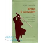 Brána k zázrakům -- Tao a tchaj-ti-čchüan profesora Čeng Man-čchinga Lowenthal Wolfe – Hledejceny.cz