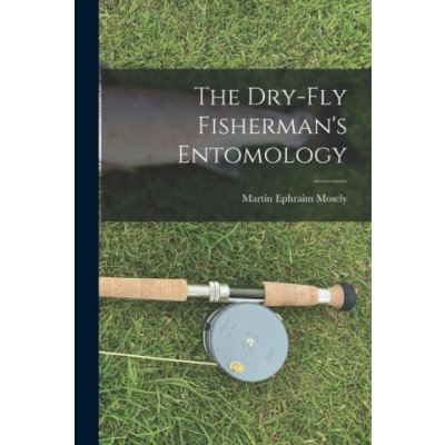 The Dry-Fly Fishermans Entomology – Zboží Mobilmania
