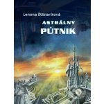 Astrálny pútnik - Lenona Štiblaríková – Hledejceny.cz