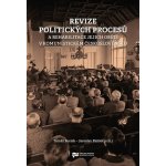 Revize politických procesů a rehabilitace jejich obětí v komunistickém Československu - Tomáš Bursík – Hledejceny.cz