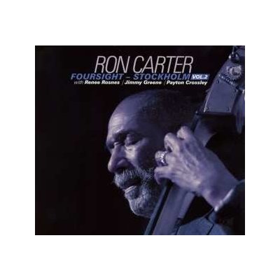 Ron Carter - Foursight - Stockholm Vol. 2, with Renee Rosnes Jimmy Greene Payton Crossley CD – Zboží Mobilmania