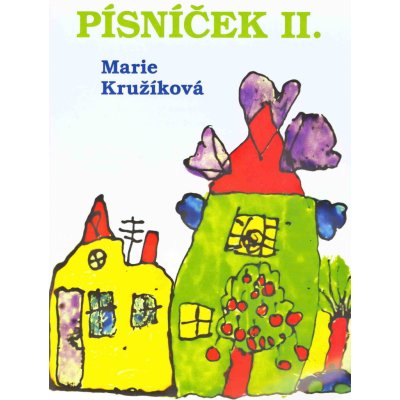 PÍSNÍČEK II písničky pro děti od Marie Kružíkové zpěv/akordy