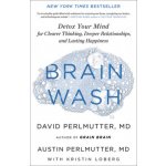 Brain Wash: Detox Your Mind for Clearer Thinking, Deeper Relationships, and Lasting Happiness – Zboží Mobilmania