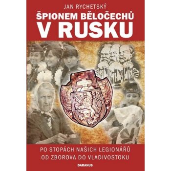 Rychetský Jan: Špionem Běločechů v Ruskuha