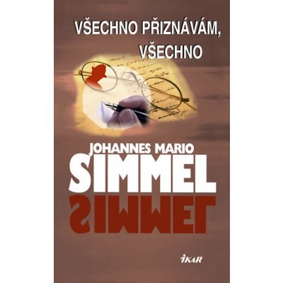 Všechno přiznávám, všechno - Johannes Mario Simmel – Hledejceny.cz