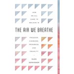 The Air We Breathe: How We All Came to Believe in Freedom, Kindness, Progress, and Equality Scrivener GlenPaperback – Hledejceny.cz