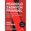 Pravidlo žádných pravidel - NETFLIX firemní kultura, která dobyla svět - Reed Hastings