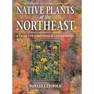 Native Plants of the Northeast: A Guide for Gardening and Conservation Leopold Donald J.Pevná vazba