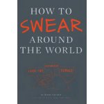 How to Swear Around the World - T. Triumph – Hledejceny.cz