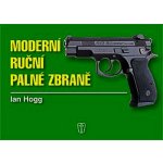 Moderní ruční palné zbraně - Ian V. Hogg – Hledejceny.cz