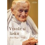 Bratr Roger z Taizé Vyvolit si lásku – Hledejceny.cz