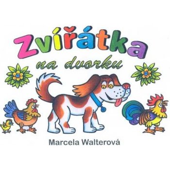 Zvířatka na dvorku Marcela Walterová