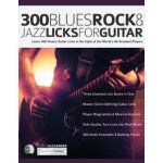 300 Blues, Rock and Jazz Licks for Guitar: Learn 300 Classic Guitar Licks In The Style Of The Worlds 60 Greatest Players Alexander JosephPaperback – Hledejceny.cz