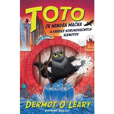 O'Leary Dermot - Toto je nindža mačka a krádež korunovačných klenotov – Zbozi.Blesk.cz