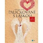 Paličkování s láskou - Malátová Lenka – Hledejceny.cz