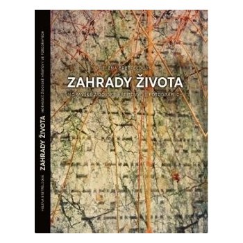 ZAHRADY ŽIVOTA- MORAVSKÉ ŽIDOVSKÉ HŘBITOVY VE FOTOGRAFII - Bretfeldová Helena