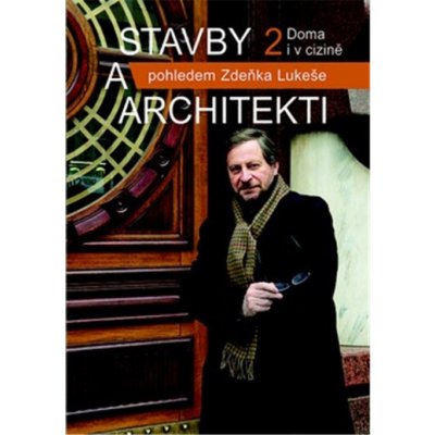 Lukeš Zdeněk - Stavby a architekti 2 - Doma i v cizině – Zbozi.Blesk.cz