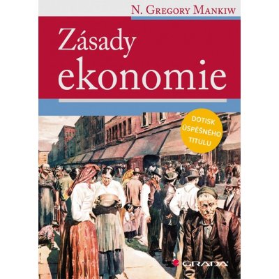 Zásady ekonomie - Gregory N. Mankiw – Hledejceny.cz