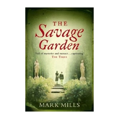 The Savage Garden - Mark Mills – Hledejceny.cz