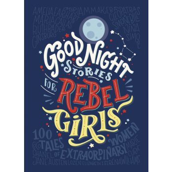 Good Night Stories for Rebel Girls - Elena Favilli, Francesca Cavallo