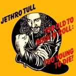 Jethro Tull - Too Old To Rock 'N' Roll - Too Young To Die CD – Sleviste.cz