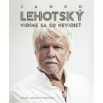 Janko Lehotský: Vidíme sa čo nevidieť – Hledejceny.cz