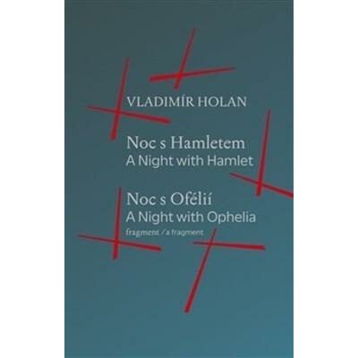 Noc s Hamletem / Noc s Ofélii (fragment) - A Night with Hamlet / A Night with Ophelia (a fragment) - Vladimír Holan