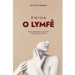 Kniha o lymfě – Jak o sebe pečovat a posílit si imunitu, upevnit zdraví a být krásný - GAINSLEY Lisa Levitt – Hledejceny.cz