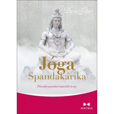 Jóga Spandakárika - Původní posvátné tantrické texty - Daniel Odier – Zboží Mobilmania