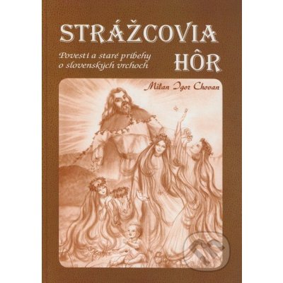 Strážcovia hôr - Milan Igor Chovan – Hledejceny.cz