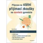 Příprava na státní přijímací zkoušky na osmiletá gymnázia - Matematika - Pavel Zelený – Hledejceny.cz