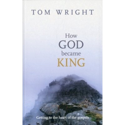 How God Became King - T. Wright