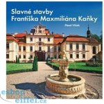 Slavné stavby Františka Maximiliána Kaňky - Pavel Vlček – Hledejceny.cz