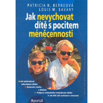 Jak nevychovat dítě s pocitem méněcennosti - Patricia H. Berneová, Louis M. Savary